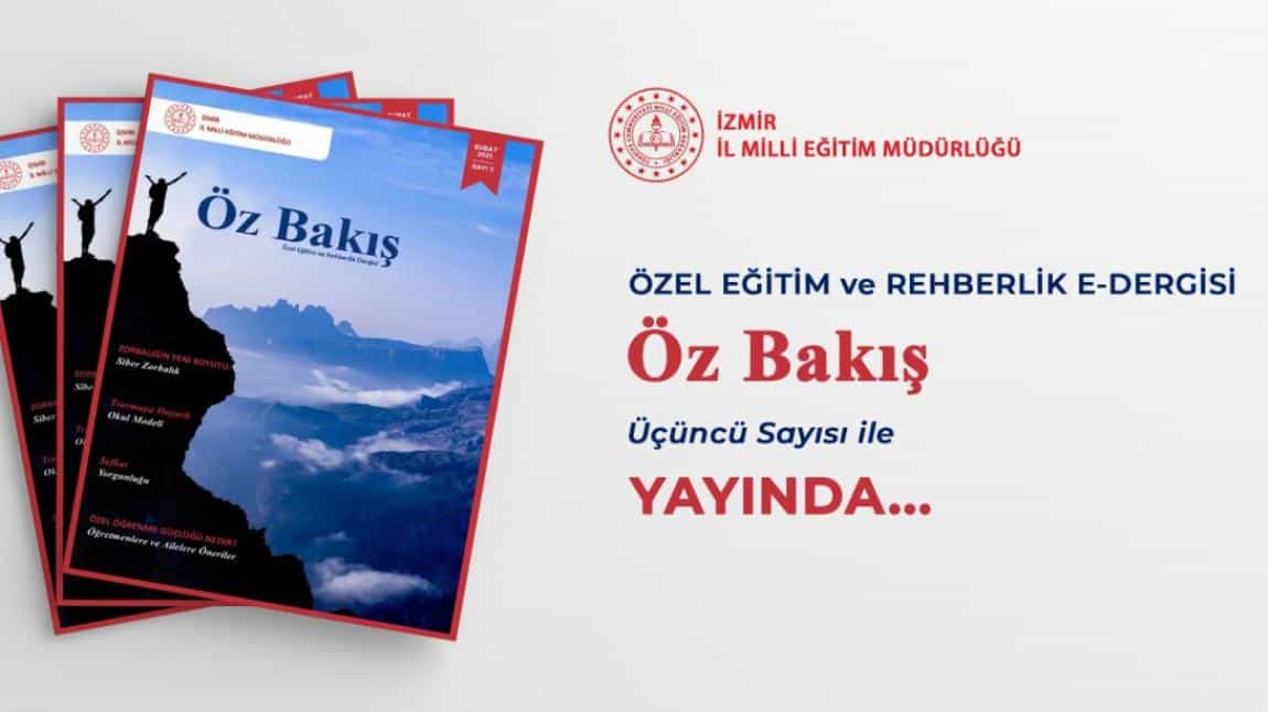 İzmir İl Milli Eğitim Müdürlüğünün Özel Eğitim ve Rehberlik e-Dergisi Öz Bakış, 3. sayısını yayımladı 